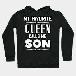 My favorite queen calls me son Hoodie